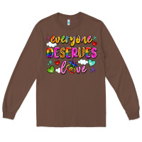Chestnut everyone deserves love Long Sleeve Tee - Artiststas