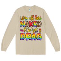 Mushroom we're all naked and the rest is drag Long Sleeve Tee - Artiststas