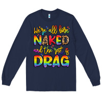 Navy we're all naked and the rest is drag Long Sleeve Tee - Artiststas