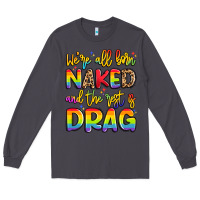 Smoke we're all naked and the rest is drag Long Sleeve Tee - Artiststas