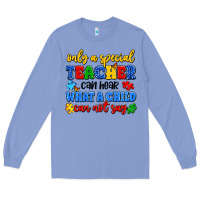 Colony Blue only a special teacher can hear what a child can n Long Sleeve Tee - Artiststas