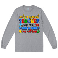 Heather Grey only a special teacher can hear what a child can n Long Sleeve Tee - Artiststas