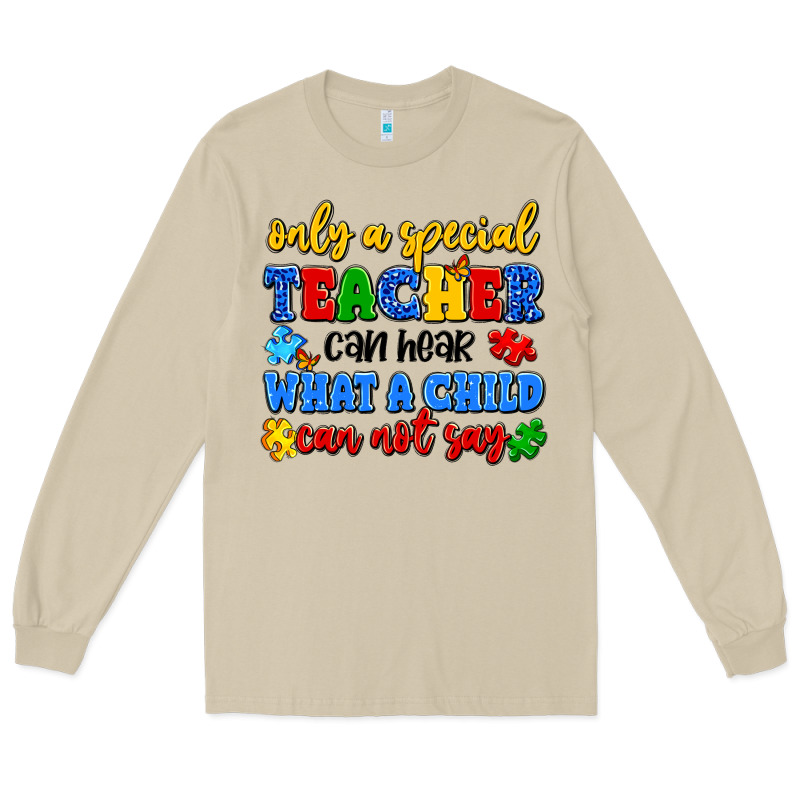 Only A Special Teacher Can Hear What A Child Can N Long Sleeve Tee by Artiststas | Teevron