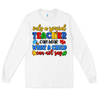 White only a special teacher can hear what a child can n Long Sleeve Tee - Artiststas