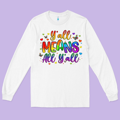 Y All Means All Y All Long Sleeve Tee Designed By Artiststas