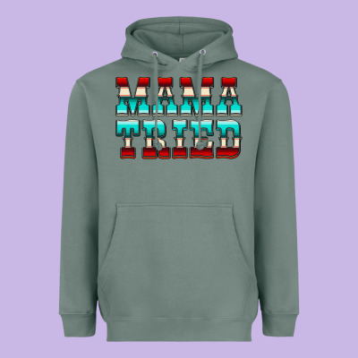 Mama Tried Serape Heavyweight Hoodie Designed By Cowcowdesign
