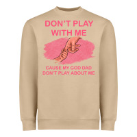 Mushroom Don't Play With Me Cause My Dad Don't Play About Me Heavyweight Sweatshirt - Bettercallsaul