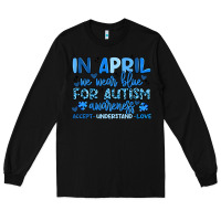 Black in april we wear blue for autism awareness Long Sleeve Tee - Artiststas