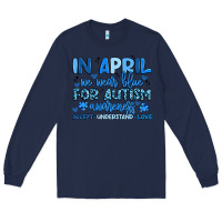 In April We Wear Blue For Autism Awareness Long Sleeve Tee | Teevron