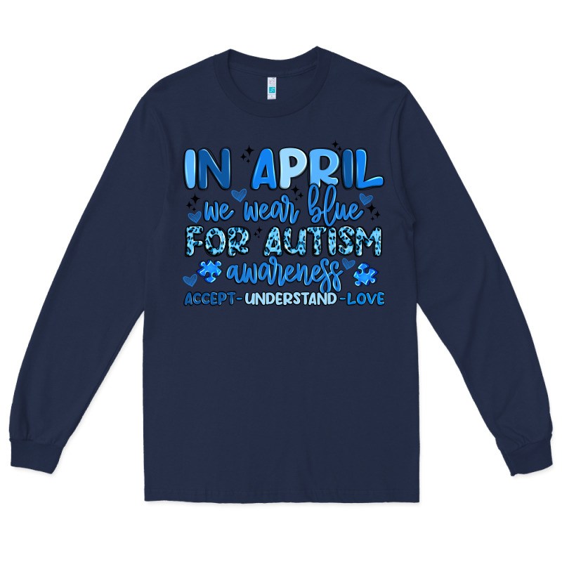 In April We Wear Blue For Autism Awareness Long Sleeve Tee by Artiststas | Teevron