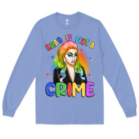 Colony Blue drag is not a crime Long Sleeve Tee - Artiststas