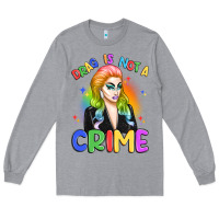 Heather Grey drag is not a crime Long Sleeve Tee - Artiststas