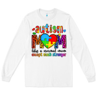White autism mom like a normal mom except much stronger Long Sleeve Tee - Artiststas