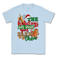 Dusty Blue The holidays are what you bake them Classic Tee - NancyCooperArtShop