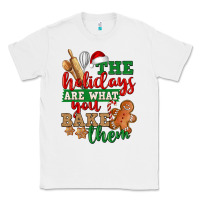 White The holidays are what you bake them Classic Tee - NancyCooperArtShop