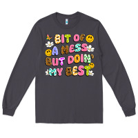 Bit Of A Mess But Doin' My Best Long Sleeve Tee | Teevron
