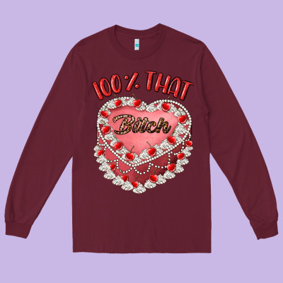 100 That Bitch Long Sleeve Tee Designed By Artiststas