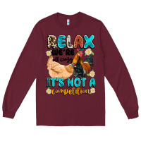 Burgundy relax we're all crazy it's not a competition Long Sleeve Tee - Artiststas