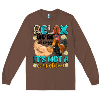 Chestnut relax we're all crazy it's not a competition Long Sleeve Tee - Artiststas