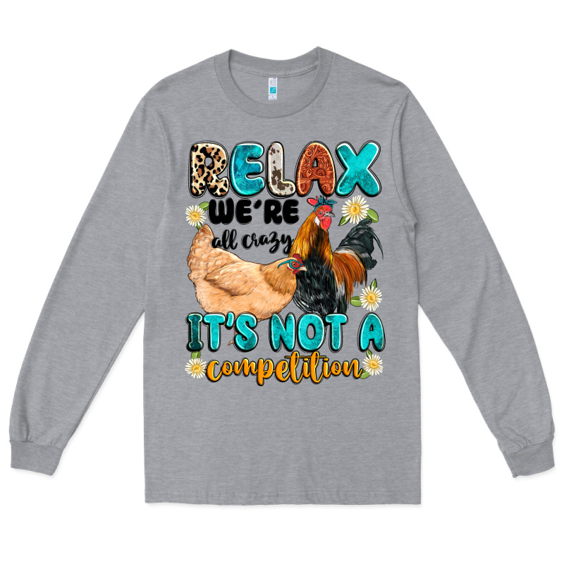 Relax We're All Crazy It's Not A Competition Long Sleeve Tee by Artiststas | Teevron