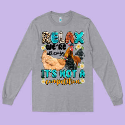 Relax We're All Crazy It's Not A Competition Long Sleeve Tee Designed By Artiststas