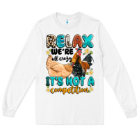 White relax we're all crazy it's not a competition Long Sleeve Tee - Artiststas