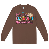 Chestnut i'm reading fuck off respectfully Long Sleeve Tee - Artiststas