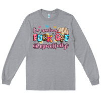 Heather Grey i'm reading fuck off respectfully Long Sleeve Tee - Artiststas