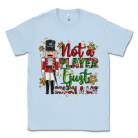 Dusty Blue not player i just crush a lot nutcracker Classic Tee - MaliasSmallBusiness