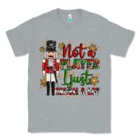 Heather Grey not player i just crush a lot nutcracker Classic Tee - MaliasSmallBusiness