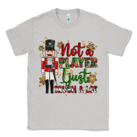Moon Dust not player i just crush a lot nutcracker Classic Tee - MaliasSmallBusiness