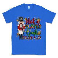 True Royal not player i just crush a lot nutcracker Classic Tee - MaliasSmallBusiness