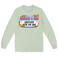 Matcha hello i am obsessed with my dog Long Sleeve Tee - Artiststas