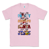 Bubblegum Pink Dance Like Frosty Shine Like Rudolph Give Like Classic Tee - MaliasSmallBusiness