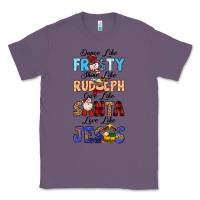 Lavender Dance Like Frosty Shine Like Rudolph Give Like Classic Tee - MaliasSmallBusiness