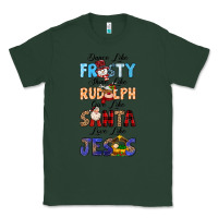 Sports Green Dance Like Frosty Shine Like Rudolph Give Like Classic Tee - MaliasSmallBusiness