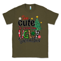 Army Green too cute to wear ugly  christmas Classic Tee - MaliasSmallBusiness