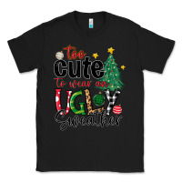 Black too cute to wear ugly  christmas Classic Tee - MaliasSmallBusiness