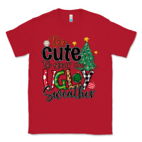 Red too cute to wear ugly  christmas Classic Tee - MaliasSmallBusiness