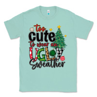 Seafoam too cute to wear ugly  christmas Classic Tee - MaliasSmallBusiness
