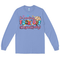 Colony Blue i'm reading fuck off respectfully Long Sleeve Tee - Artiststas