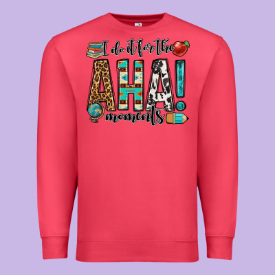 I Do It For The Aha Moments Teacher Premium Sweatshirt Designed By Oliviacreatesart