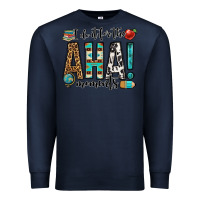 Navy i do it for the aha moments teacher Premium Sweatshirt - OliviaCreatesArt