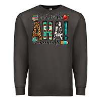 Smoke i do it for the aha moments teacher Premium Sweatshirt - OliviaCreatesArt