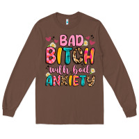 Chestnut bad bitch with bad anxiety Long Sleeve Tee - Artiststas