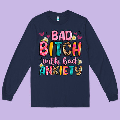 Bad Bitch With Bad Anxiety Long Sleeve Tee Designed By Artiststas