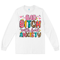 White bad bitch with bad anxiety Long Sleeve Tee - Artiststas