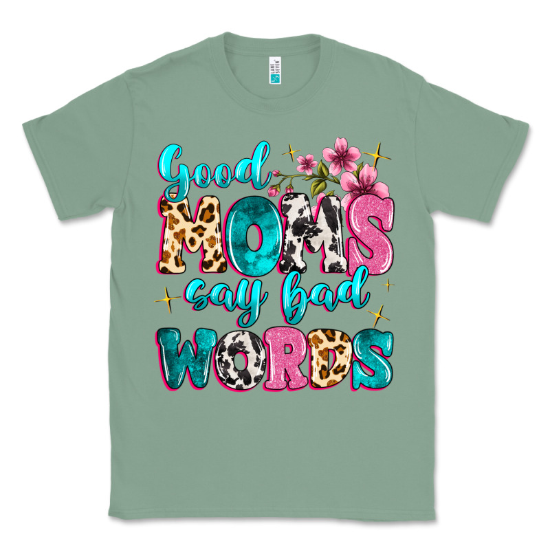 Good Moms Say Bad Words Classic Tee by MaliasSmallBusiness | Teevron