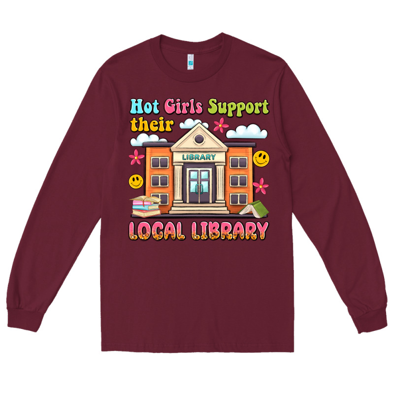 Hot Girls Support Their Local Library Long Sleeve Tee by Artiststas | Teevron