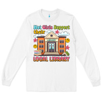 White hot girls support their local library Long Sleeve Tee - Artiststas